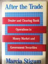 9780870949371-0870949373-After the Trade: Dealer and Clearing Bank Operations in Money Market and Government Securites