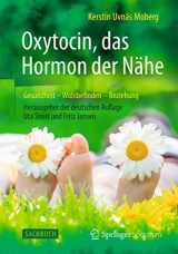 9783662473580-3662473585-Oxytocin, das Hormon der Nähe: Gesundheit – Wohlbefinden - Beziehung (German Edition)