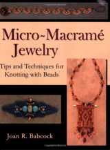 9780977305209-0977305201-Micro-Macrame Jewelry, Tips and Techniques for Knotting with Beads