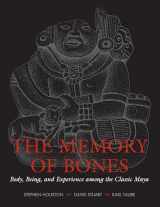 9780292713192-0292713193-The Memory of Bones: Body, Being, and Experience among the Classic Maya (Joe R. and Teresa Lozano Long Series in Latin American and Latino Art and Culture)