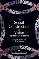 9780791430798-0791430790-The Social Construction of Virtue: The Moral Life of Schools