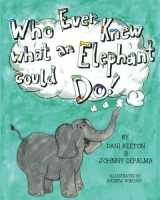 9781979772365-1979772363-Who Ever Knew What an Elephant Could Do