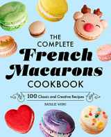 9781638070429-1638070423-The Complete French Macarons Cookbook: 100 Classic and Creative Recipes