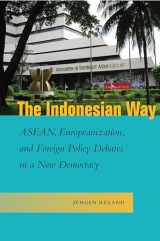 9781503602854-1503602850-The Indonesian Way: ASEAN, Europeanization, and Foreign Policy Debates in a New Democracy (Studies in Asian Security)