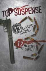 9781461032366-1461032369-Top Suspense: 13 Classic Stories, 12 Masters of the Genre