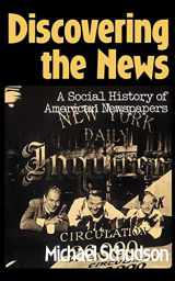 9780465016662-0465016669-Discovering The News: A Social History Of American Newspapers