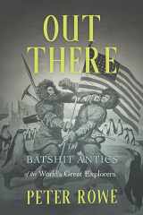 9781990823336-1990823335-Out There: The Batshit Antics of the World's Great Explorers