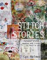 9781849942744-1849942749-Stitch Stories: Personal Places, Spaces And Traces In Textile Art
