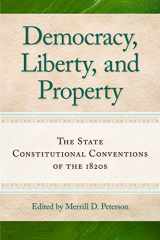 9780865977884-0865977887-Democracy, Liberty, and Property: The State Constitutional Conventions of the 1820s