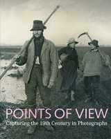9780712350815-0712350810-Points of View: Capturing the 19th Century in Photographs