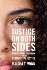 9781682531822-1682531821-Justice on Both Sides: Transforming Education Through Restorative Justice (Race and Education)