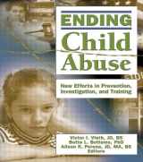9780789029683-0789029685-Ending Child Abuse: New Efforts in Prevention, Investigation, and Training (Published Simultaneously as the Journal of Aggression Maltre)