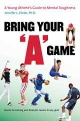 9780807833476-0807833479-Bring Your A Game: A Young Athlete's Guide to Mental Toughness