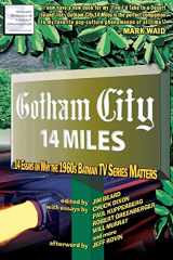 9781466333055-1466333057-Gotham City 14 Miles: 14 Essays on Why the 1960s Batman TV Series Matters