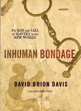 9781433201356-1433201356-Inhuman Bondage: The Rise and Fall of Slavery in the New World