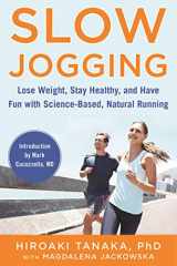 9781510708310-1510708316-Slow Jogging: Lose Weight, Stay Healthy, and Have Fun with Science-Based, Natural Running