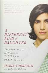9781455591411-1455591416-A Different Kind of Daughter: The Girl Who Hid from the Taliban in Plain Sight