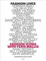 9780847844807-0847844803-Fashion Lives: Fashion Icons with Fern Mallis