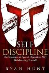 9781916339705-1916339700-Self Discipline: The Spartan and Special Operations Way to Mastering Yourself