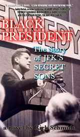 9781034176725-1034176722-BLACK PRESIDENT--The Story of JFK's Secret Sons