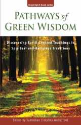 9780993598333-0993598331-Pathways of Green Wisdom: Discovering Earth Centred Teachings in Spiritual and Religious Traditions (GreenSpirit Book Series)