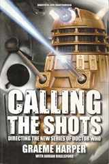 9781905287413-1905287410-Calling the Shots: Directing the New Series of Doctor Who