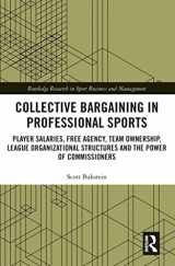 9781032238371-1032238372-Collective Bargaining in Professional Sports: Player Salaries, Free Agency, Team Ownership, League Organizational Structures and the Power of ... Research in Sport Business and Management)