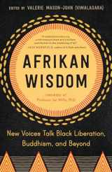 9781623175627-1623175623-Afrikan Wisdom: New Voices Talk Black Liberation, Buddhism, and Beyond