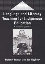 9781853596018-1853596019-Language and Literacy Teaching for Indigenous Education: A Bilingual Approach (Bilingual Education & Bilingualism, 37)