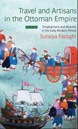 9781784536367-1784536369-Travel and Artisans in the Ottoman Empire: Employment and Mobility in the Early Modern Era (Library of Ottoman Studies)