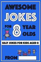 9781727606744-1727606744-Awesome Jokes for 8 Year Olds: Silly Jokes for kids aged 8 (Jokes For kids 5-9)