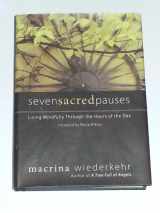 9781933495101-1933495103-Seven Sacred Pauses: Living Mindfully Through the Hours of the Day