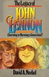 9780840757869-0840757867-The Legacy of John Lennon: Charming or Harming a Generation?