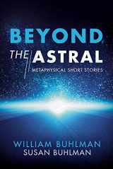 9781543972658-1543972659-Beyond the Astral: Metaphysical Short Stories (1)
