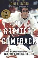 9781443464086-1443464082-The Greatest Comeback: How Team Canada Fought Back, Took the Summit Series, and Reinvented Hockey