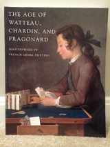 9780888847676-088884767X-Age of Watteau, Chardin, and Fragonard : Masterpieces of French Genre Painting