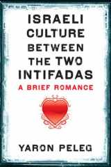 9780292718777-0292718772-Israeli Culture between the Two Intifadas: A Brief Romance