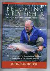 9781585744367-1585744360-Becoming a Fly Fisher: From Brookie Days to the Tenth Level