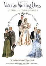 9780896726611-0896726614-Victorian Wedding Dress in the United States: A History through Paper Dolls
