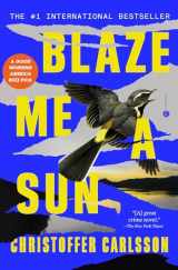 9780593449370-0593449371-Blaze Me a Sun: A Novel About a Crime (Halland Suite)