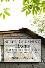 9781535162326-1535162325-Speed Cleaning Hacks: Best tips and advice how to organize your home