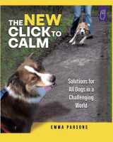 9781890948283-1890948284-The New Click to Calm: Solutions for All Dogs in a Challenging World
