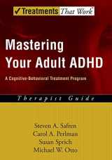 9780195188189-0195188187-Mastering Your Adult ADHD: A Cognitive-Behavioral Treatment ProgramTherapist Guide (Treatments That Work)