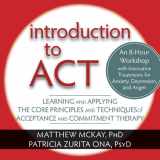 9781608821709-1608821706-Introduction to ACT: Learning and Applying the Core Principles and Techniques of Acceptance and Commitment Therapy