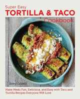 9780760383889-076038388X-Super Easy Tortilla and Taco Cookbook: Make Meals Fun, Delicious, and Easy with Taco and Tortilla Recipes Everyone Will Love (New Shoe Press)