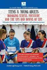 9781940784809-1940784808-Teens & Young Adults-Managing Stress, Pressure and the Ups and Downs of Life (SMART TEENS-SMART CHOICES) (The Smart Teens-Smart Choices)