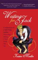 9781600377259-1600377254-Waiting for Jack: Confessions of a Self-Help Junkie: How to Stop Waiting and Start Living Your Life