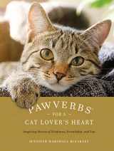 9781496460240-1496460243-Pawverbs for a Cat Lover's Heart: Inspiring Stories of Feistiness, Friendship, and Fun