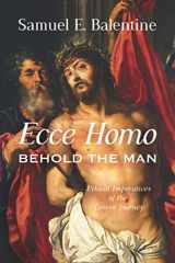 9781641732642-1641732644-Ecce Homo: Behold the Man: Ethical Imperatives of the Lenten Journey