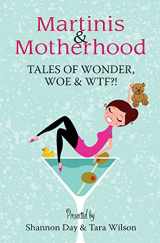 9780994768810-0994768818-Martinis & Motherhood: Tales of Wonder, Woe & WTF?!